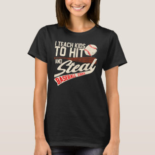I Teach Kids To Hit And Steal  Baseball Softball C T-Shirt