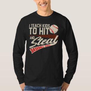 I Teach Kids To Hit And Steal  Baseball Softball C T-Shirt