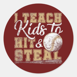 I Teach Kids To Hit And Steal Funny Baseball Game Classic Round Sticker