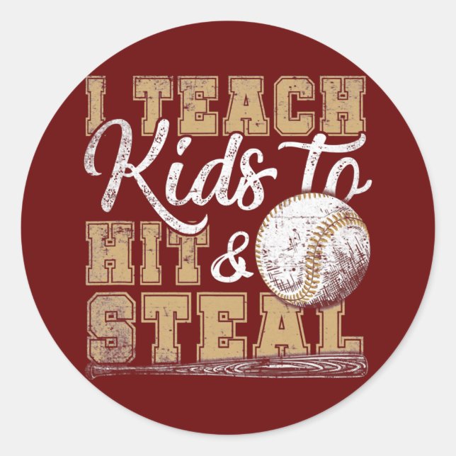 I Teach Kids To Hit And Steal Funny Baseball Game Classic Round Sticker (Front)