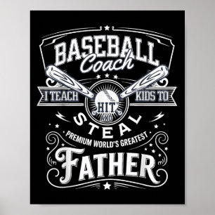 I Teach Kids To Hit And Steal Funny Quote Dad Base Poster