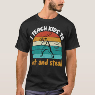 I Teach Kids To Hit And Steal Funny Retro Vintage T-Shirt