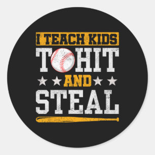 I Teach Kids To Hit And Steal Sell Coach _1 Classic Round Sticker