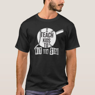 I Teach Kids To Hit And Steal   Softball Coach T-Shirt