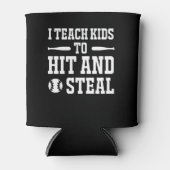 I Teach Kids To Hit Steal Softball Coach Can Cooler (Front)