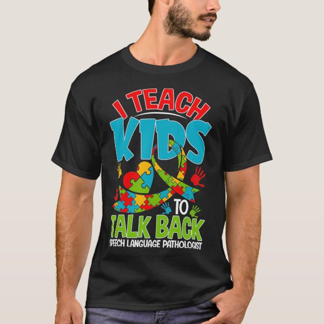 I Teach Kids To Talk Back  Funny Speech Therapist  T-Shirt (Front)