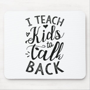 I Teach Kids To Talk Back Mouse Mat