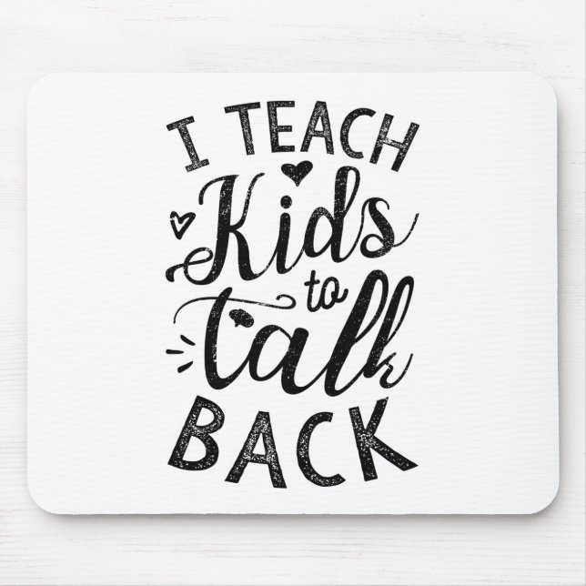I Teach Kids To Talk Back Mouse Mat (Front)