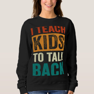 I Teach Kids To Talk Back SLP Speech Language Ther Sweatshirt