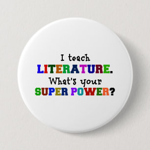 I Teach Literature. What's Your Super Power? 7.5 Cm Round Badge