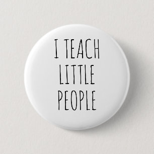 I Teach Little People Funny Teacher Quote 6 Cm Round Badge