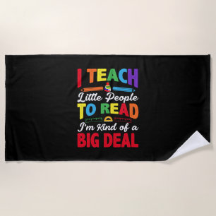 I Teach Little People To Read Beach Towel