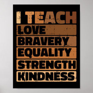 I Teach Love Bravery Equality Black History Month  Poster