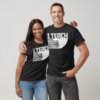 I Teach Love Bravery Equality Strength Kindness T-Shirt
