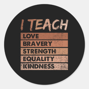 I Teach Love Bravery Strength Black History Month Classic Round Sticker