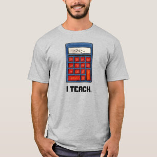 I Teach Math Teacher Calculator Mathematics Tee
