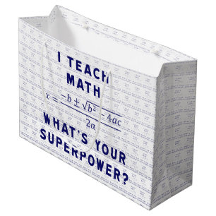 I Teach Math What's Your Superpower? Large Gift Bag