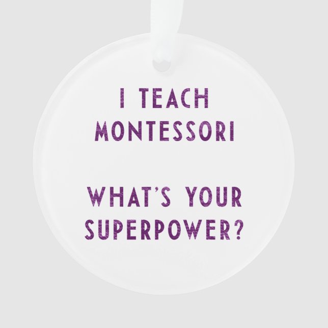 I Teach Montessori What's Your Superpower? Ornament (Front)