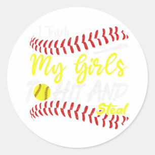 I Teach My Girls To Hit And Steal Funny Softll Par Classic Round Sticker