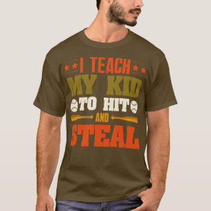 I Teach My Kid To Hit And Steal Baseball T-Shirt