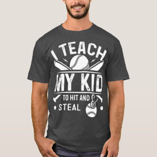 I Teach My Kid To Hit And Steal T-Shirt