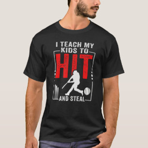 I Teach My Kids To Hit And Steal Baseball Coach T-Shirt