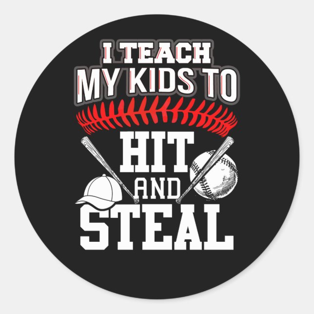 I Teach My Kids to Hit and Steal - Baseball Mum Classic Round Sticker (Front)
