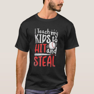 I Teach My Kids To Hit And Steal Baseball Softbal T-Shirt