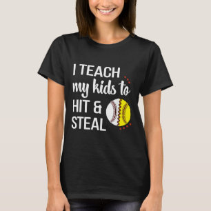 I Teach My Kids To Hit And Steal Proud Softll Sell T-Shirt
