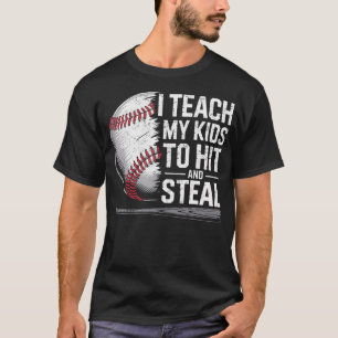 I Teach My Kids To Hit Steal Baseball Player Coac T-Shirt