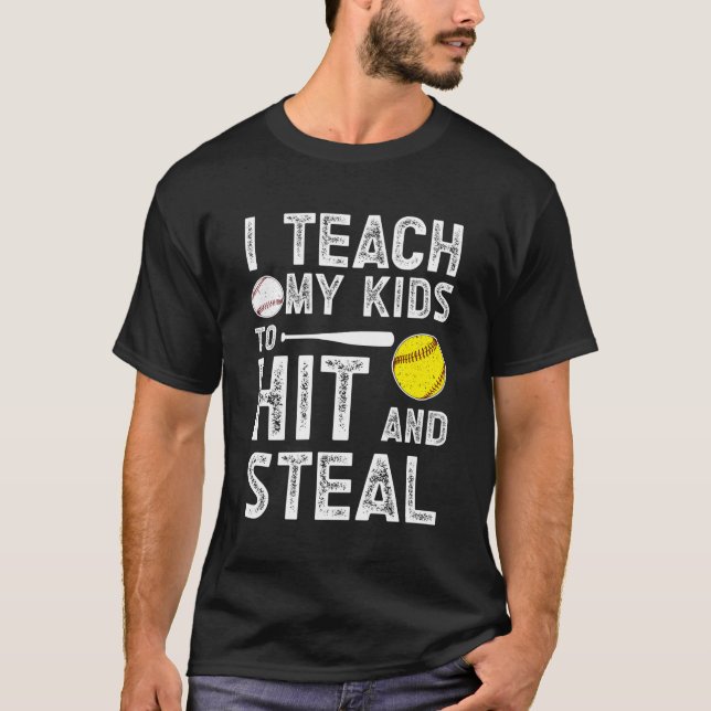 I Teach My To Hit And Steal Baseball Softball Dad T-Shirt (Front)