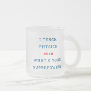 I Teach Physics What's Your Superpower Frosted Glass Coffee Mug