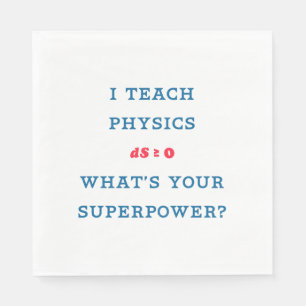 I Teach Physics What's Your Superpower Napkin
