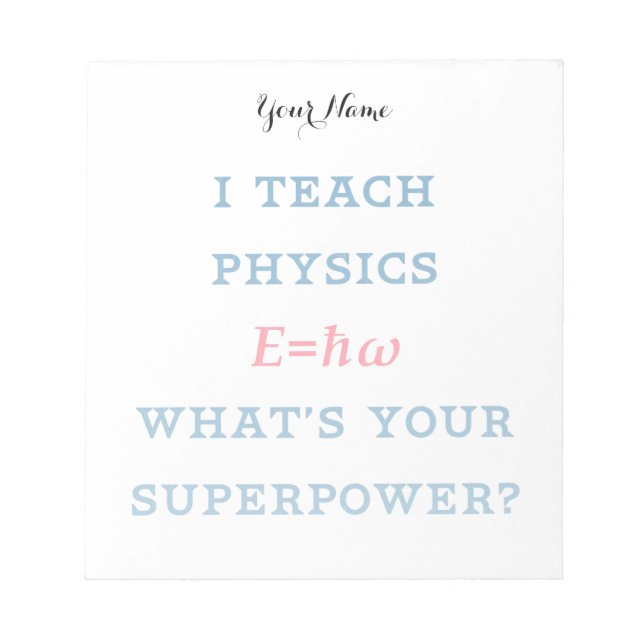 I Teach Physics What's Your Superpower Notepad (Front)