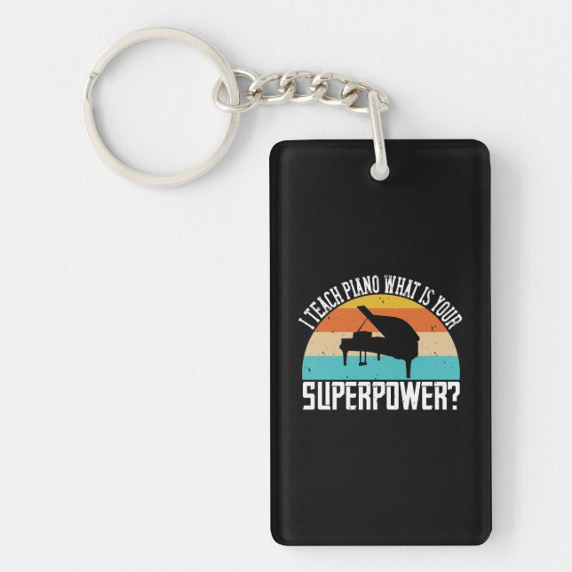 I Teach Piano What Is Your Superpower 2 Key Ring (Front)