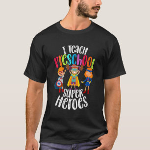 I Teach Preschool Superheroes Back To School Teach T-Shirt