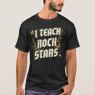 I Teach Rockstars Funny Teacher Rocks Band Music T T-Shirt