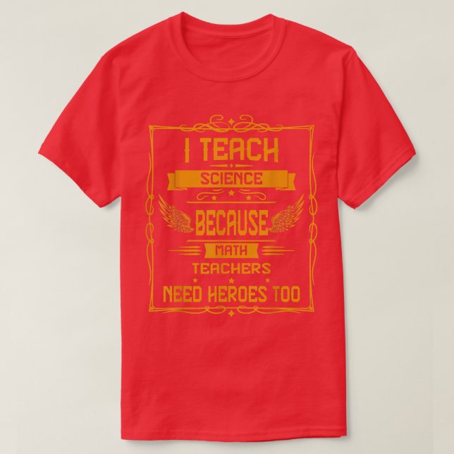 I Teach Science Because Humour Graphic  T-Shirt (Design Front)