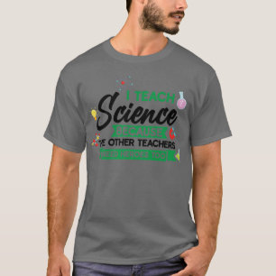 I teach science because the other Teach Premium T-Shirt