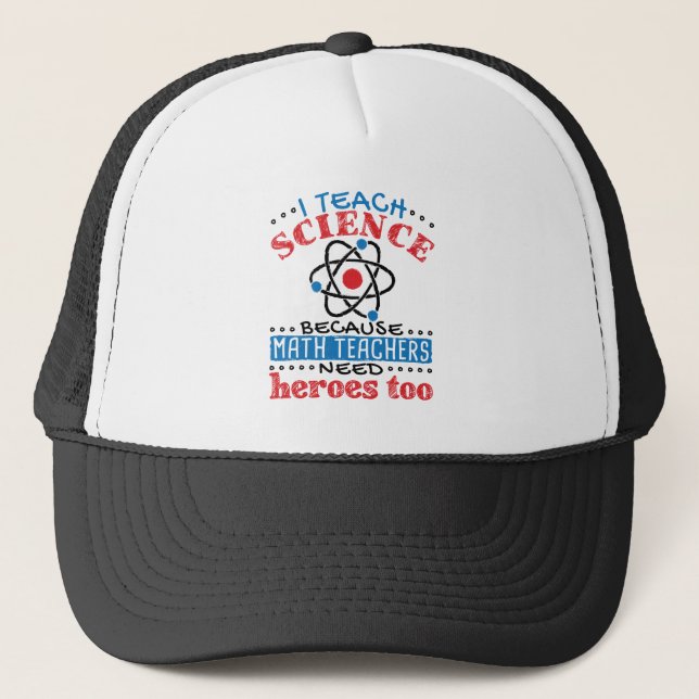 I Teach Science Heroes Teacher Appreciation Trucker Hat (Front)