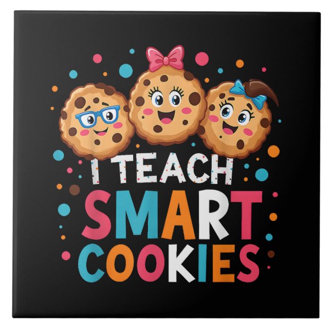 I Teach Smart Cookies Back to School Teacher Tile (Front)
