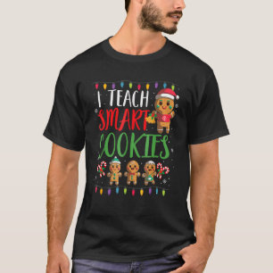 I Teach Smart Cookies Christmas Teacher Gingerbre T-Shirt