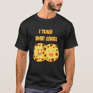 I Teach Smart Cookies T-Shirt