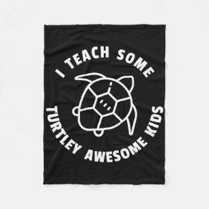 I Teach Some Turtley Awesome Kids - Teacher Turtle Fleece Blanket
