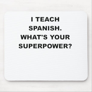 I TEACH SPANISH WHATS YOUR SUPERPOWER.png Mouse Mat