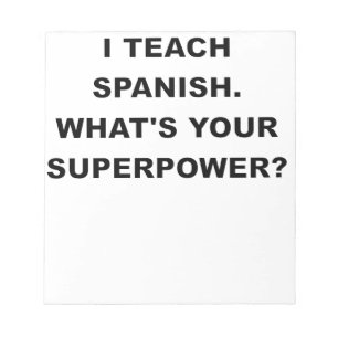 I TEACH SPANISH WHATS YOUR SUPERPOWER.png Notepad