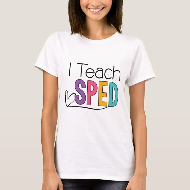 I Teach SPED Tee (Front)