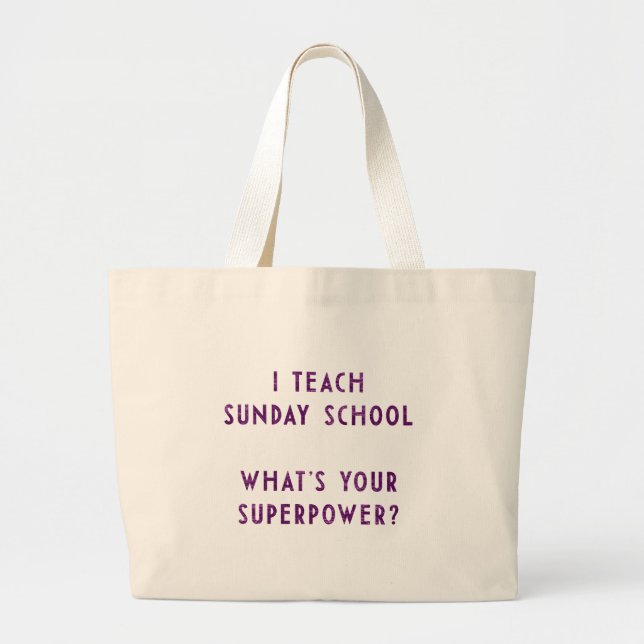 I Teach Sunday School What's Your Superpower? Large Tote Bag (Front)