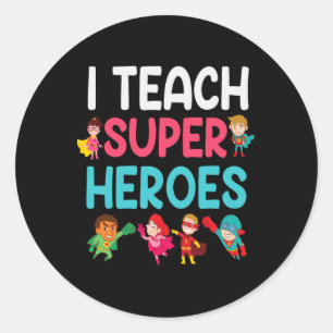 I Teach Super Heroes Classic Round Sticker