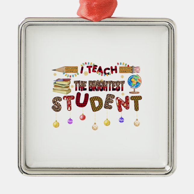 I Teach The Brightest Student Metal Tree Decoration (Front)